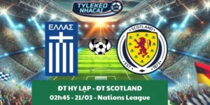 Nhận định kèo nhà cái Nations League | Hy Lạp - Scotland 21/03/2025