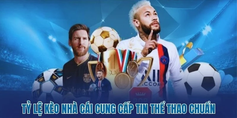 Tỷ Lệ Kèo Nhà Cái 380 Tỷ lệ kèo nhà cái cung cấp tin thể thao chuẩn