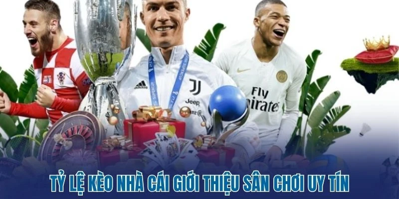 Tỷ Lệ Kèo Nhà Cái 384 Tỷ lệ kèo nhà cái giới thiệu sân chơi uy tín