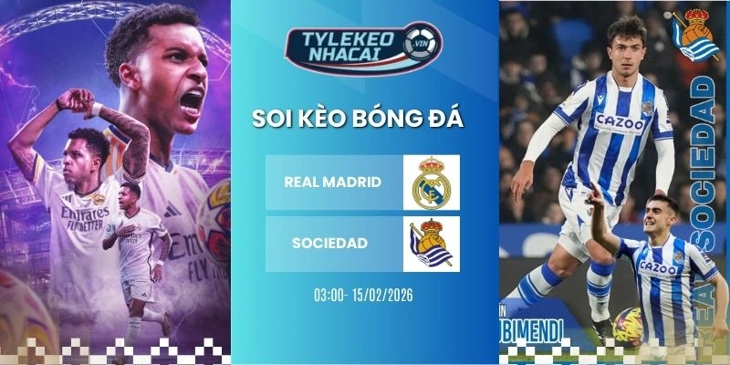 Kèo nhà cái Real Madrid vs Sociedad hôm nay ngày 15/02/2026 - La Liga