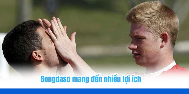 Bongdaso hứa hẹn nhiều lợi ích nổi bật